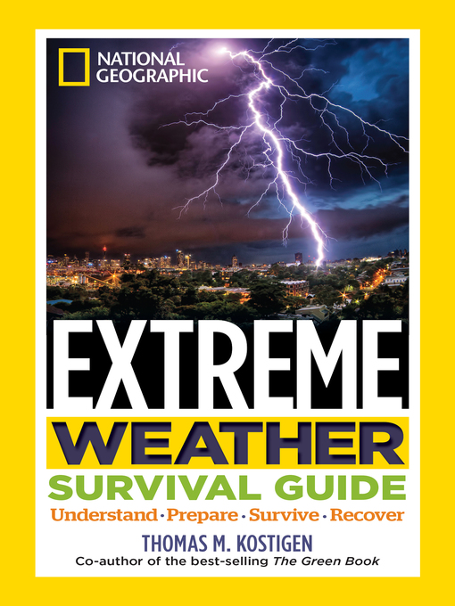 Title details for National Geographic Extreme Weather Survival Guide by Thomas M. Kostigen - Wait list